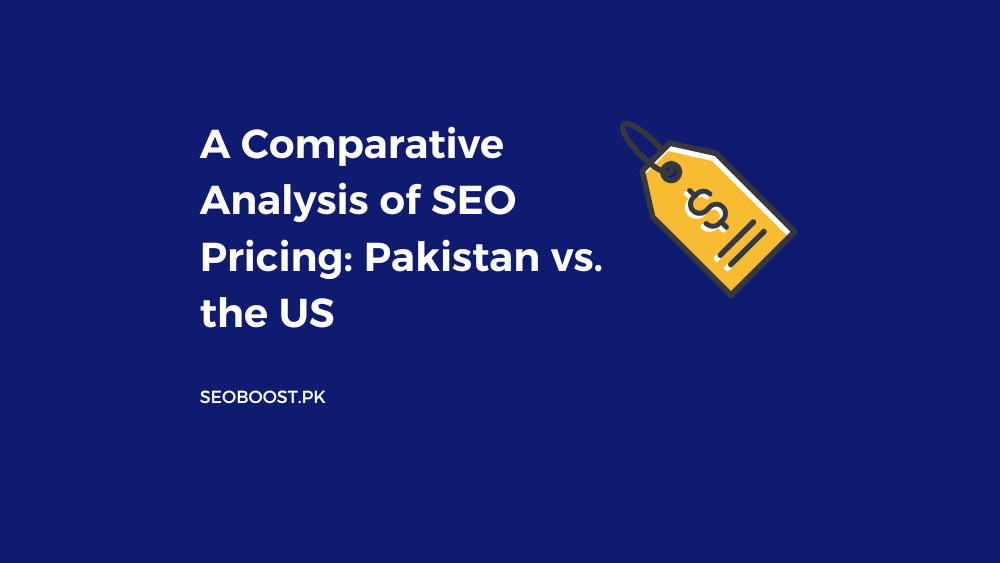 A Comparative Analysis of SEO Pricing: Pakistan vs. the US